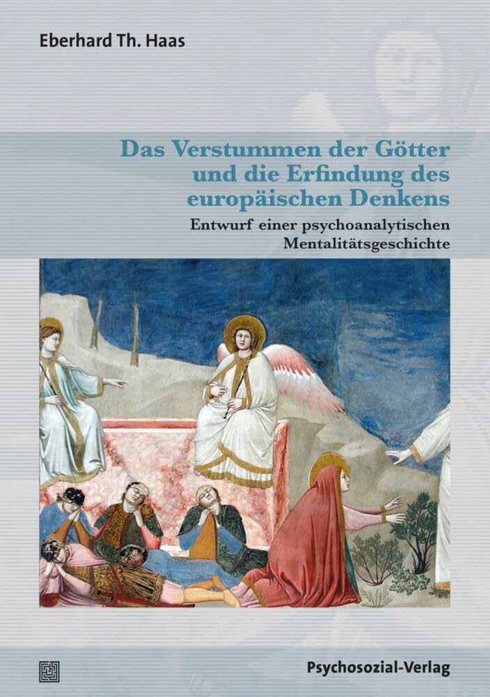 Das Verstummen der Götter und die Erfindung des europäischen Denkens: Entwurf einer psychoanalytischen Mentalitätsgeschichte (Bibliothek der Psychoanalyse)
