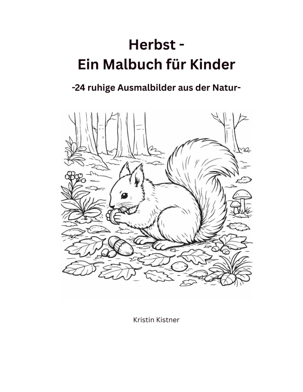 Herbst - Ein Malbuch für Kinder: - 24 ruhige Ausmalbilder aus der Natur -