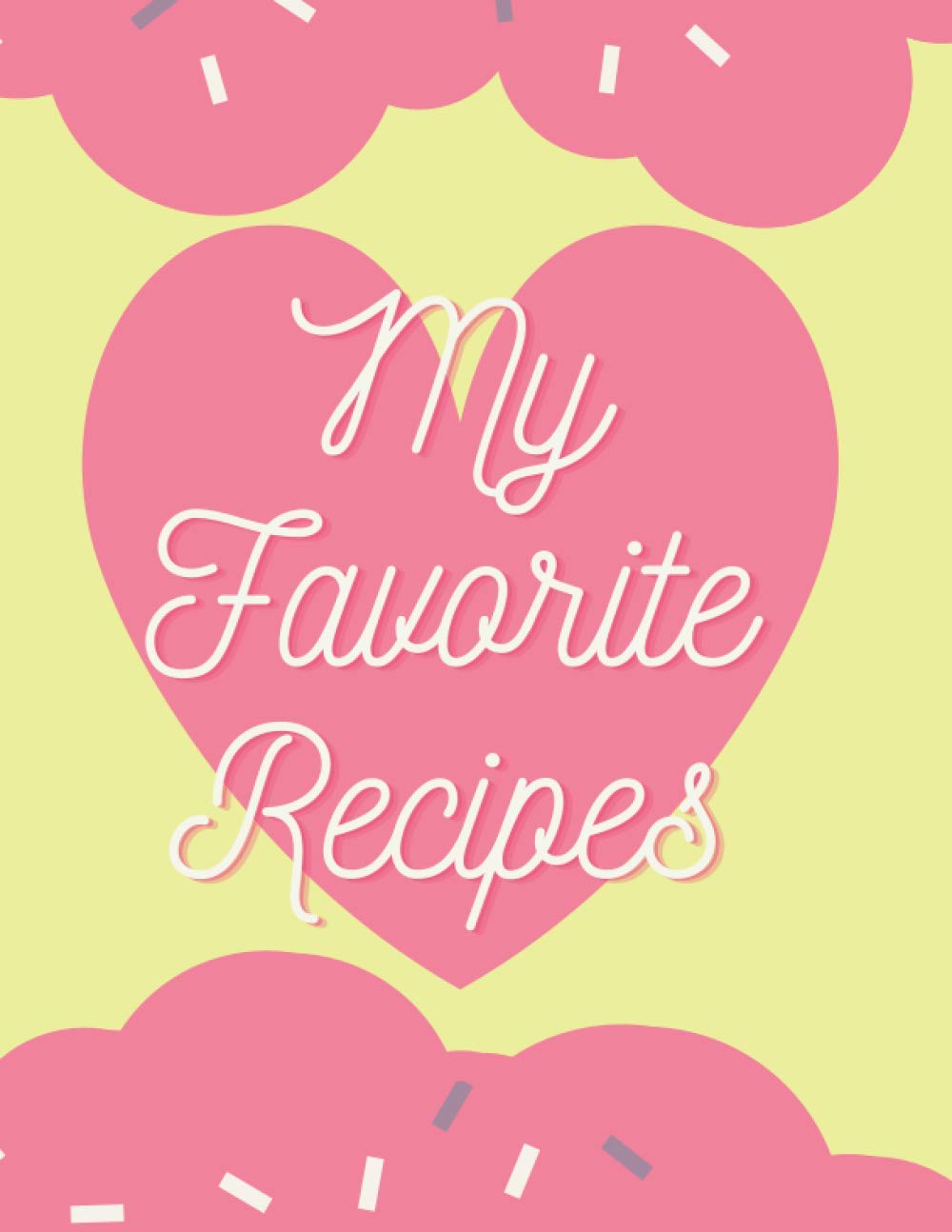 My Favorite Recipes: Recipe Blank Book For Kids To Write In, Perfect Gift Idea