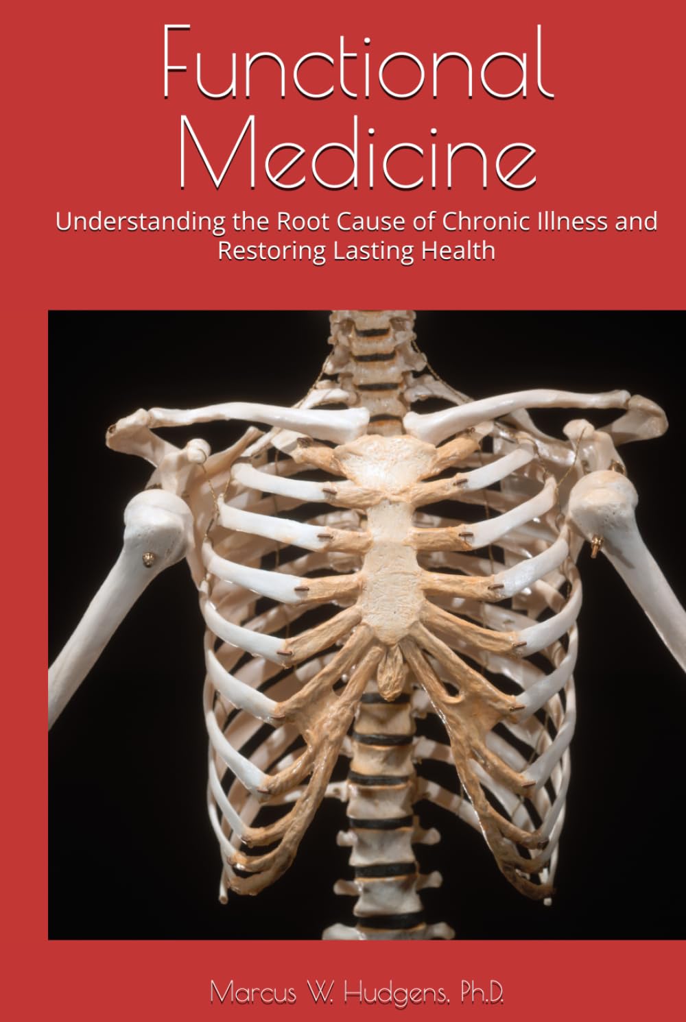 Functional Medicine: Understanding the Root Cause of Chronic Illness and Restoring Lasting Health