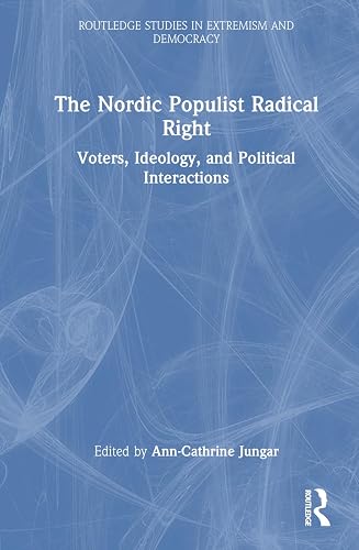 The Nordic Populist Radical Right: Voters, Ideology, and Political Interactions