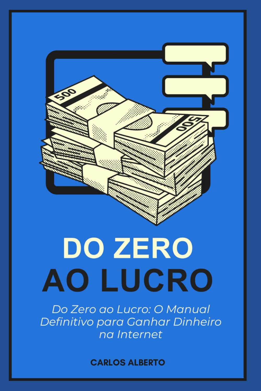 Do Zero ao Lucro: O Manual Definitivo para Ganhar Dinheiro na Internet (Portuguese Edition)