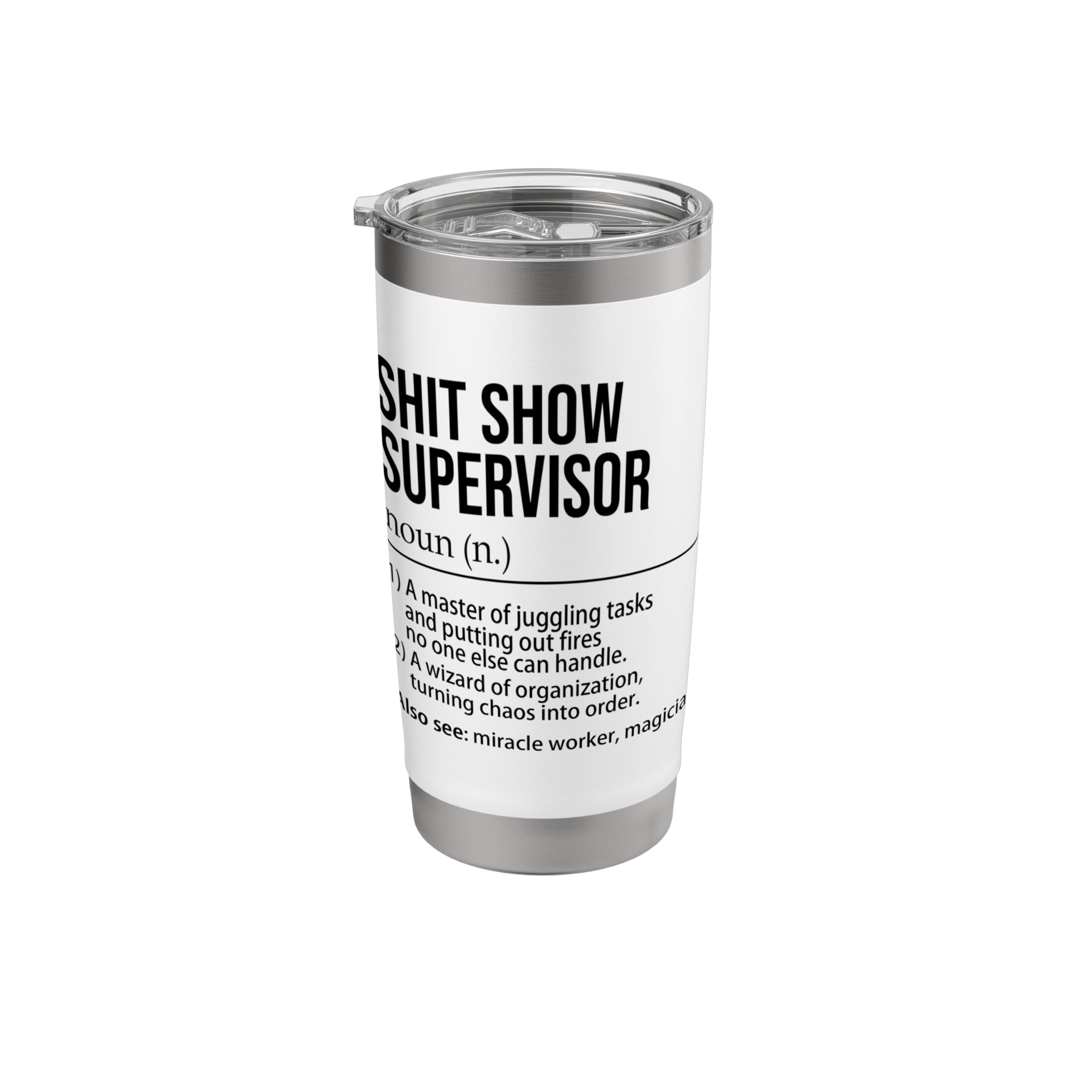 Funny Shit Show Supervisor Work Colleague Gift Stainless Steel Insulated Tumbler
