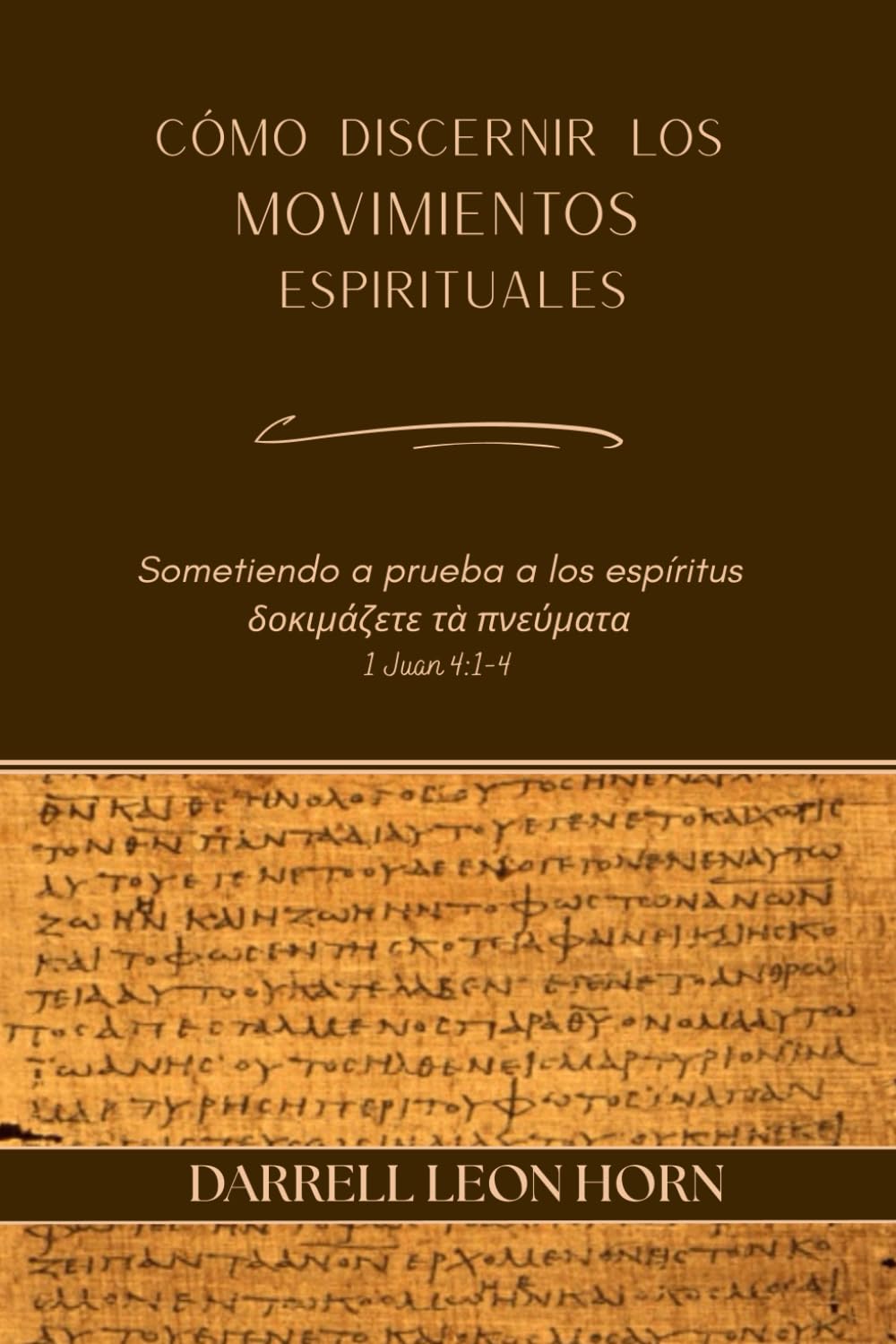 CÓMO DISCERNIR LOS MOVIMIENTOS ESPIRITUALES: Sometiendo a prueba a los espíritus