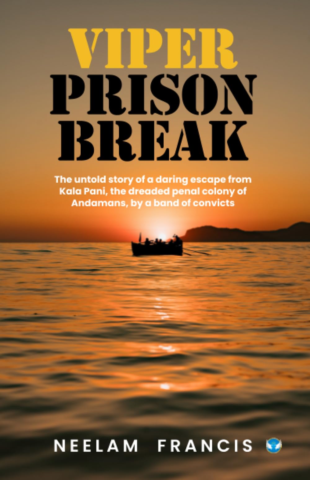 Viper Prison Break: The untold story of a daring escape from Kala Pani, the dreaded penal colony of Andamans, by a band of convicts Paperback – 3 July 2023