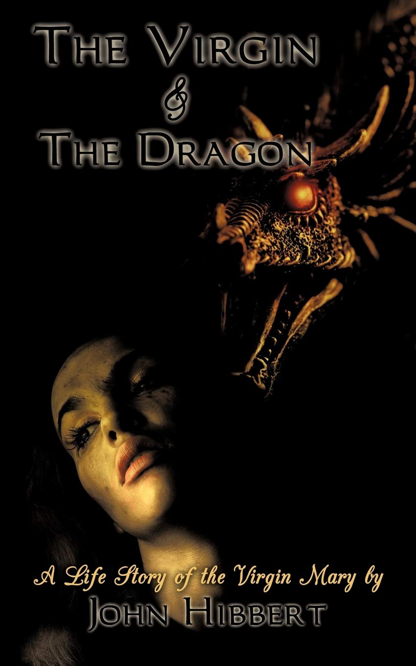 The Virgin & The Dragon: A Life Story of the Virgin Mary