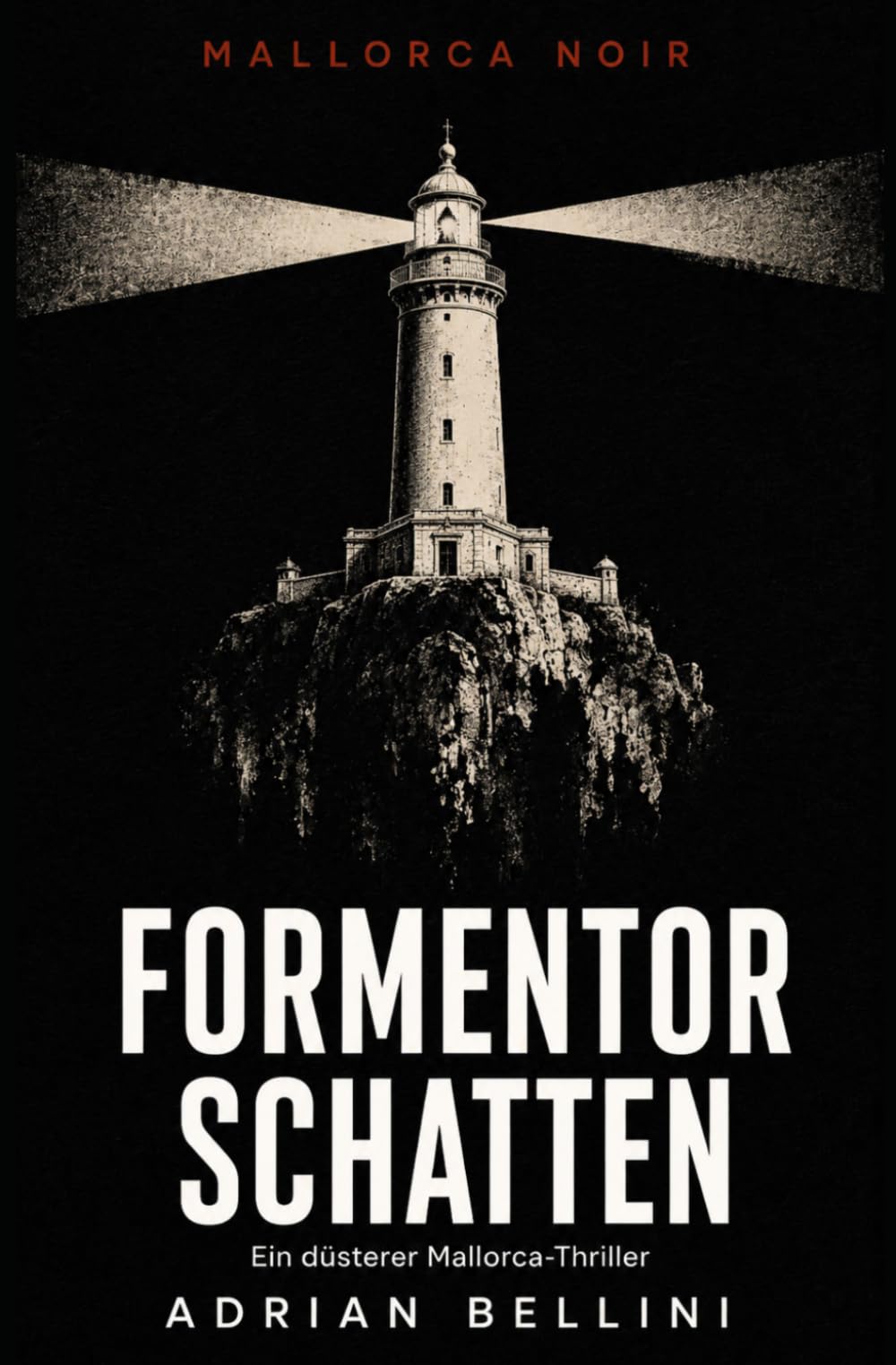 Formentor-Schatten: Ein düsterer Mallorca-Krimi um tödliche Abgründe (Mallorca Noir)