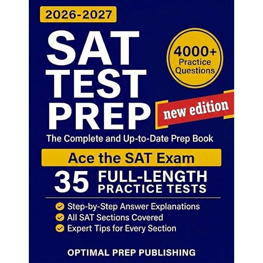 SAT Test Prep: The Complete & Up-to-Date Prep Book with Full-Length Practice Tests, Test-Ready Practice Questions & Step-by-Step Explanations to Ace the Digital SAT