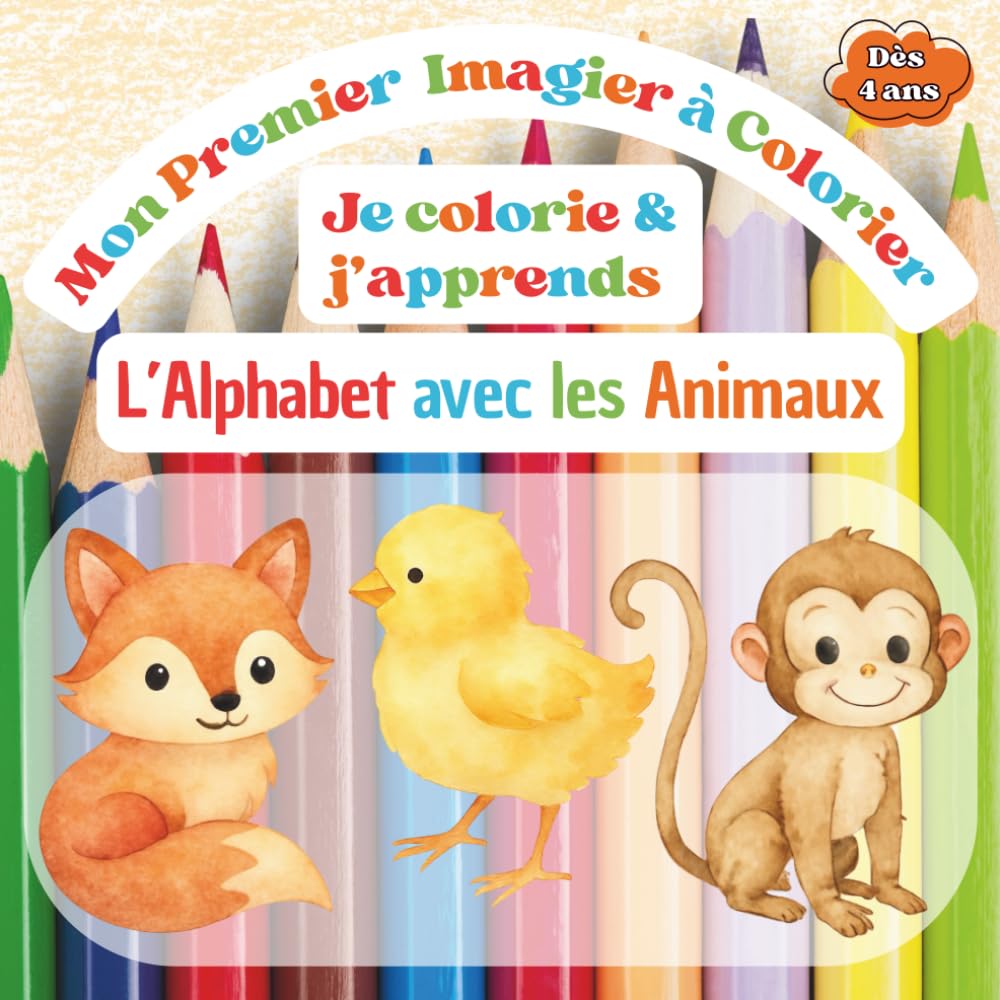 Je colorie et j'apprend l'alphabet avec les animaux: Livre de coloriage éducatif pour enfants de 4 à 6 ans