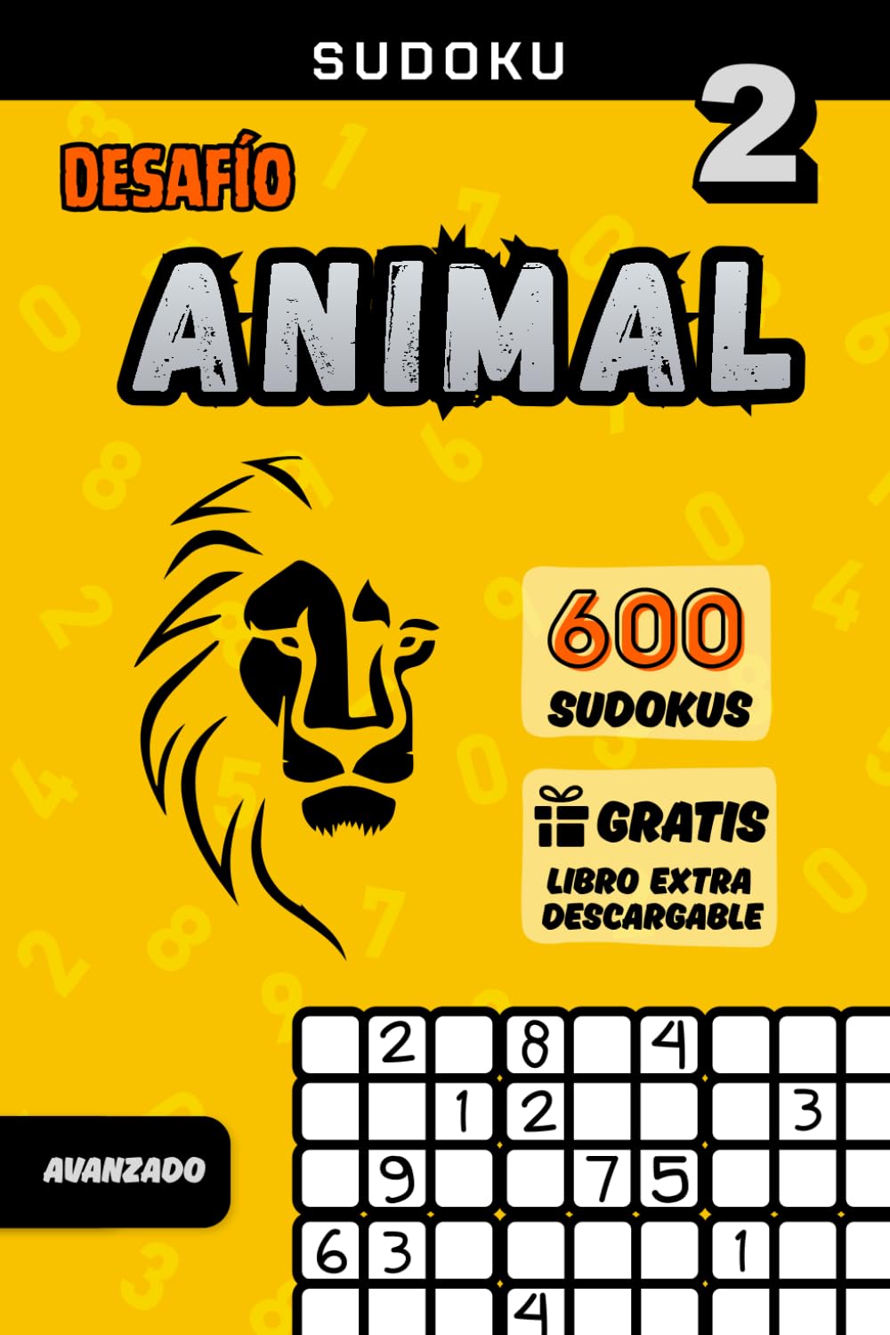 Sudoku Desafío Animal – Volumen 2 (Nivel Avanzado) | 600 sudokus con temática animal: 6x6, 9x9 y 16x16: Reta tu mente con sudokus de distintos tamaños ... curiosidades sobre el reino animal.