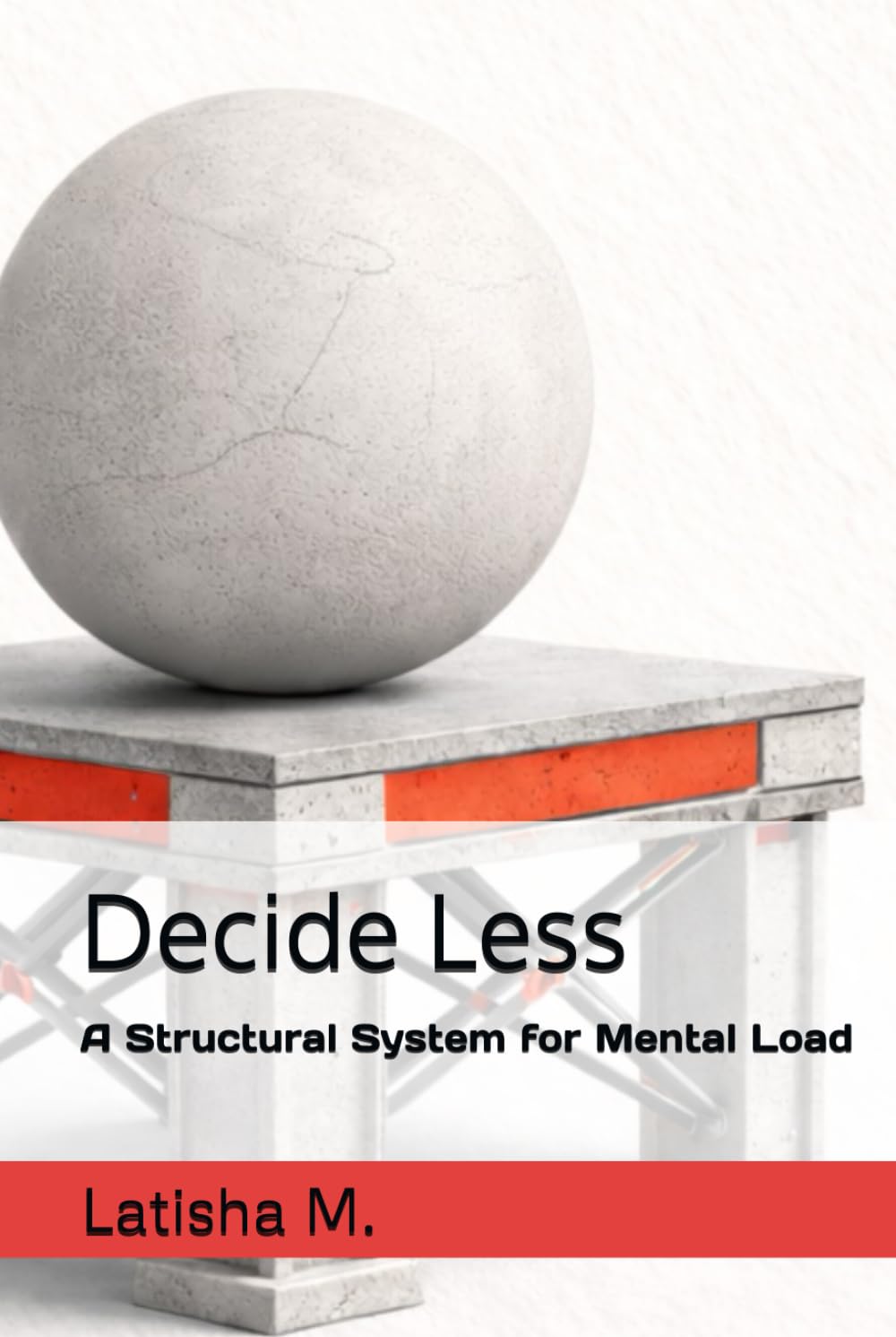 Decide Less: A Structural System for Mental Load