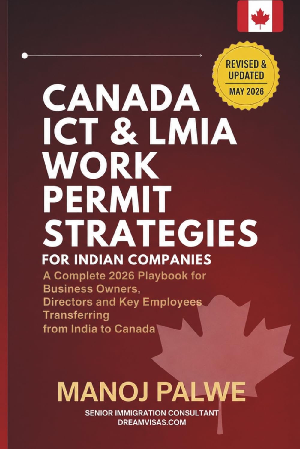 Canada ICT & LMIA Work Permit Strategies for Indian Companies 2026: A Complete 2026 Playbook for Business Owners, Directors, and Key Employees ... & RECOVERY - The Second Chance Series)