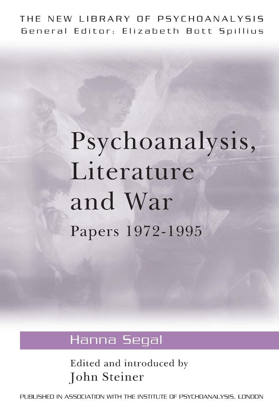 Psychoanalysis, Literature and War: Papers 1972-1995 (The New Library of Psychoanalysis): 27