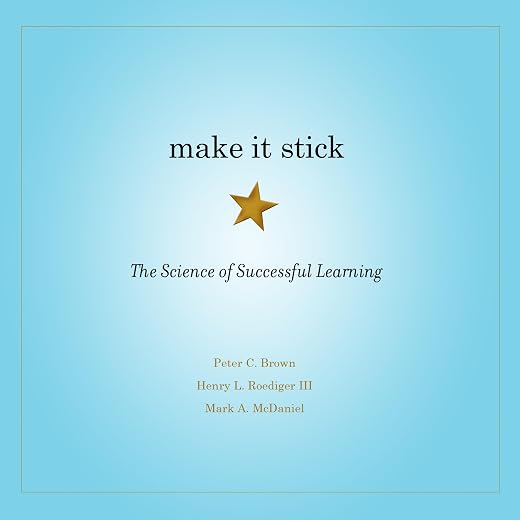 Make It Stick: The Science of Successful Learning