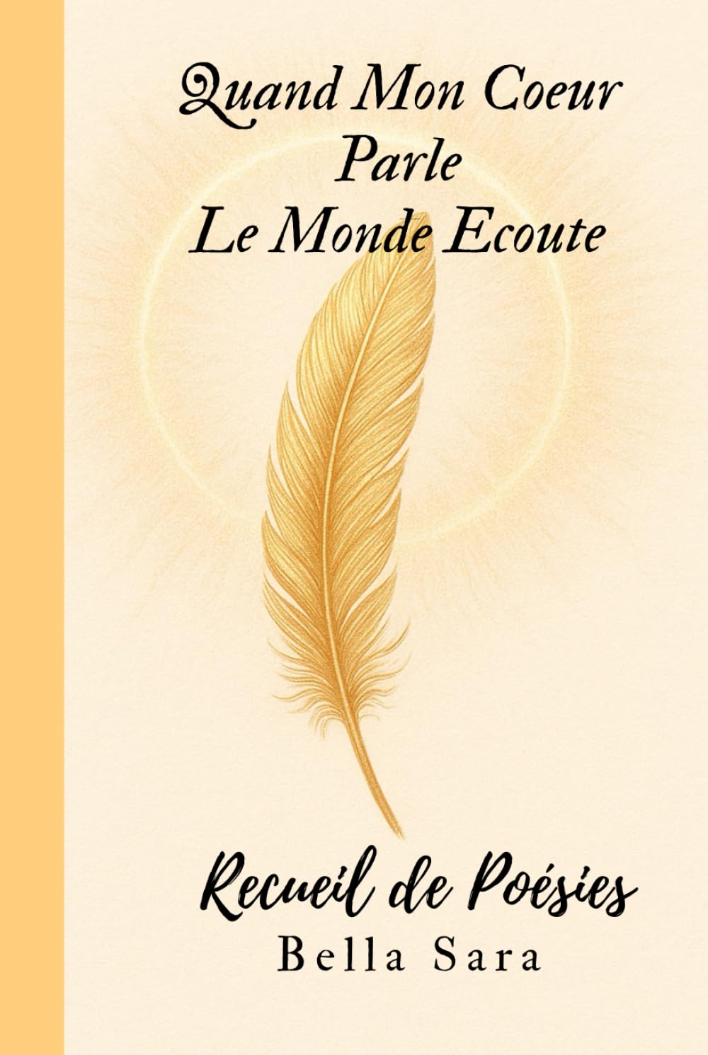 Quand mon coeur parle, le monde écoute: Recueil de Poésie