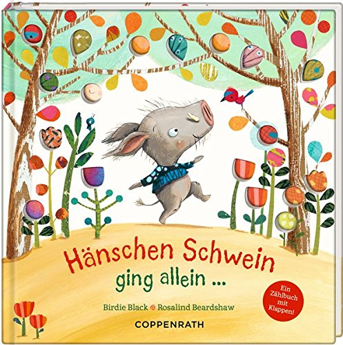 Hänschen Schwein ging allein ...: Ein Zählbuch mit Klappen Hänschen Schwein ging allein ...: Ein Zählbuch mit Klappen