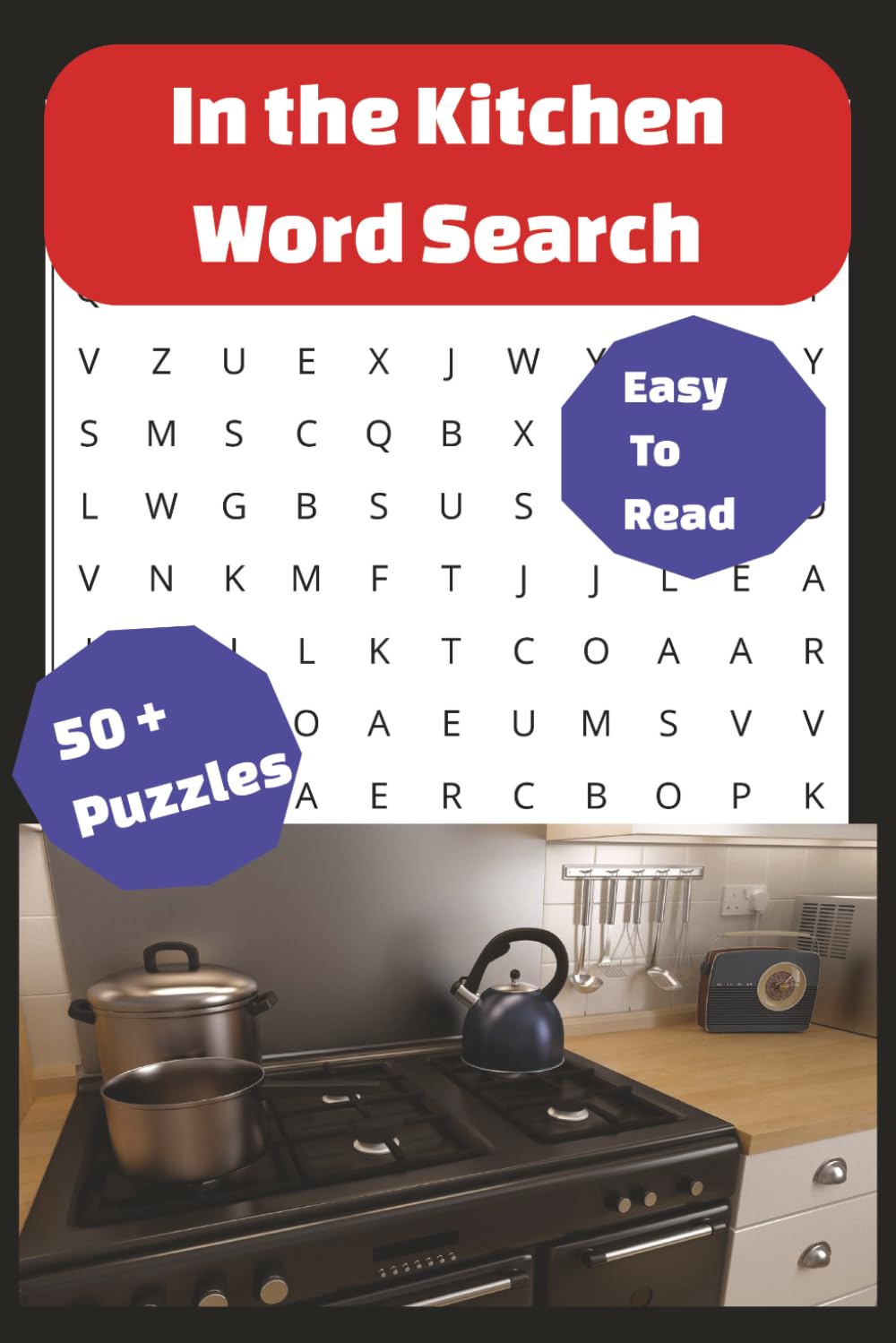 IN THE KITCHEN Word Search: A Relaxing Food-Themed Puzzle Book for Adults Featuring Cooking Terms, Baking Ingredients, Kitchen Tools, and