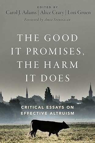 The Good It Promises, the Harm It Does: Critical Essays on Effective Altruism-Wow! eBook