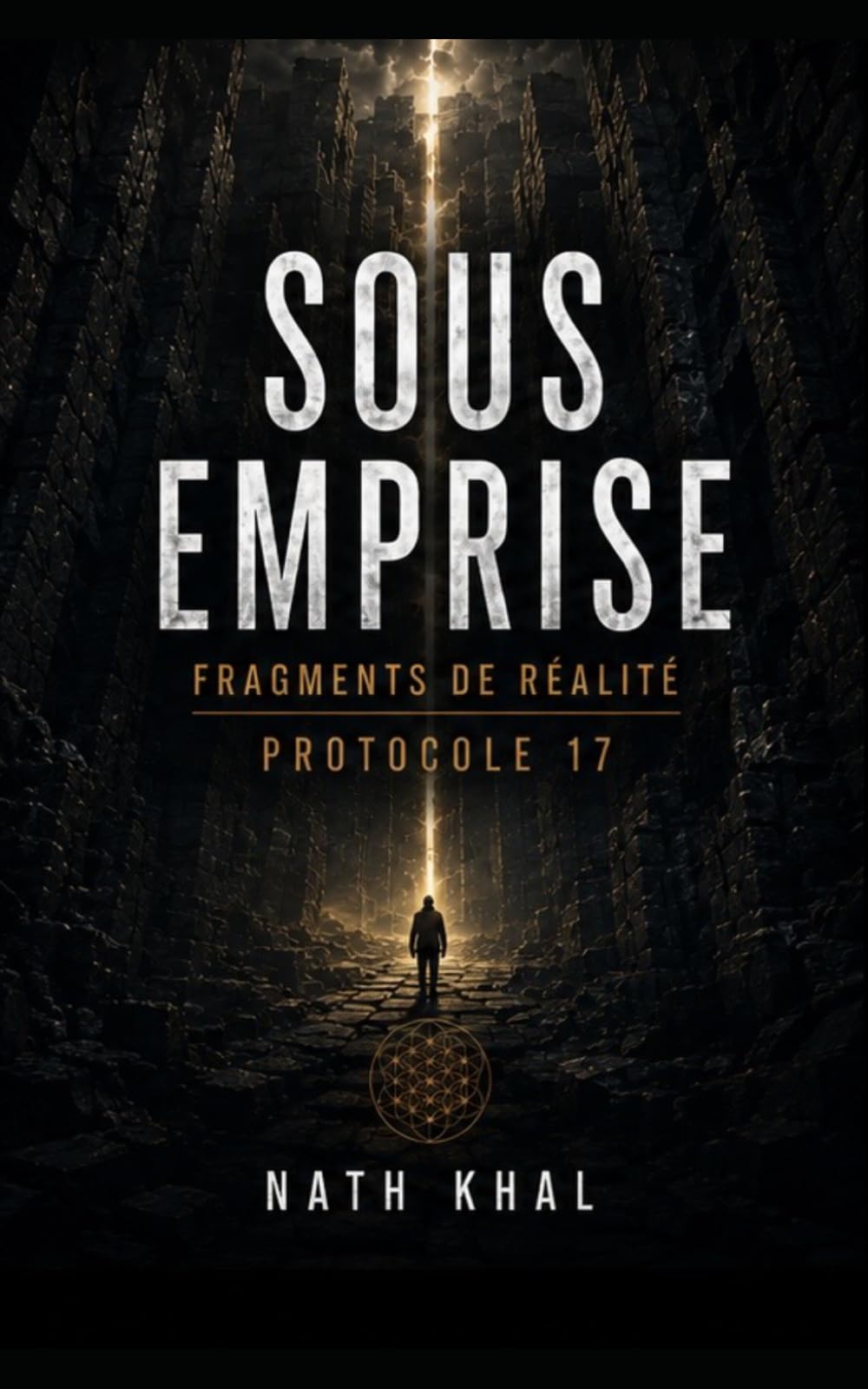 SOUS EMPRISE. Fragments de réalité protocole 17 Ouverture du 18”: “Le pire n’est pas de le voir. C’est de comprendre qu’il a toujours été là.” (Sous ... de la réalité Tomes : Protocole 17 / 18 / 19)
