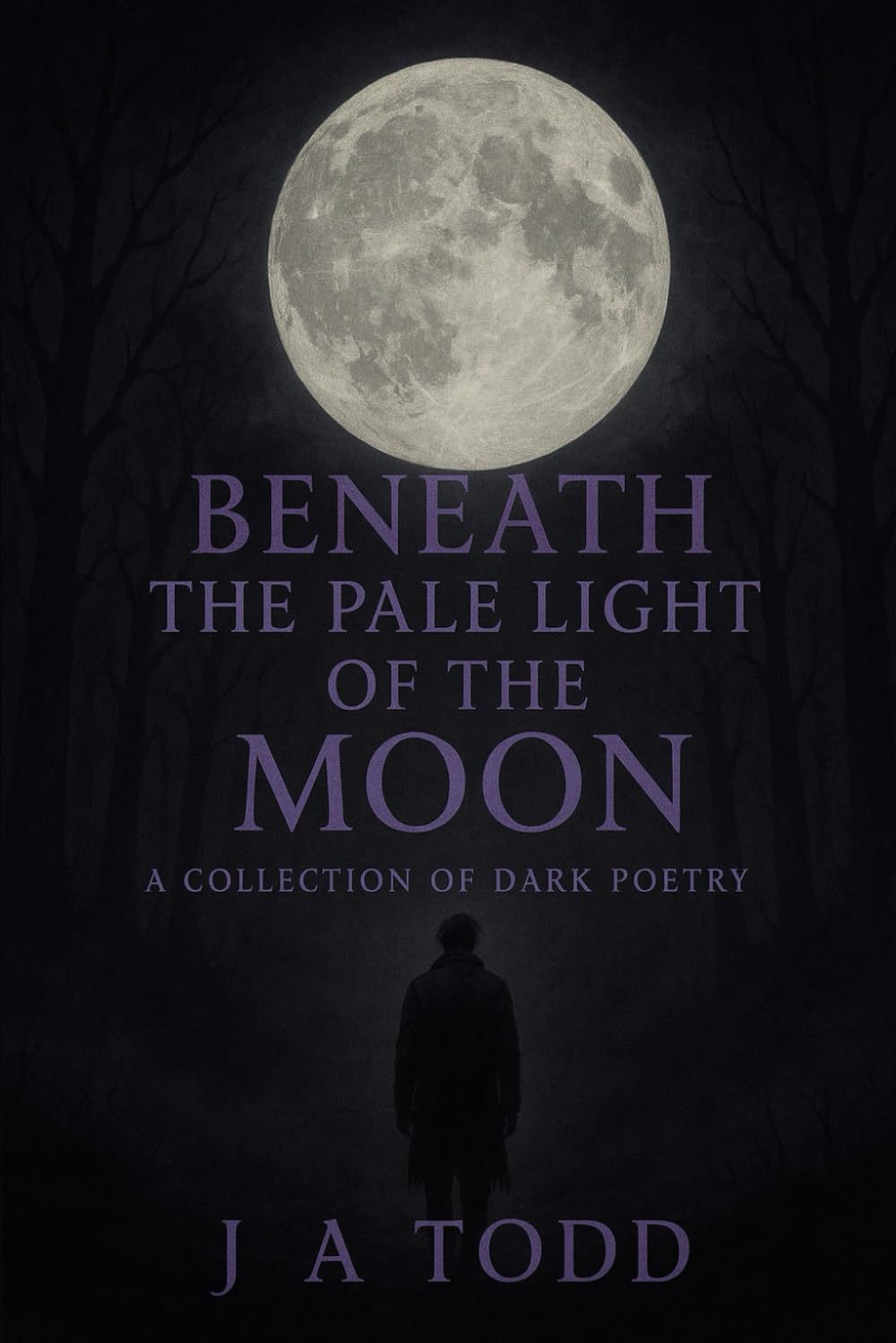 Beneath the Pale Light of the Moon: A collection of dark & tragic poetry