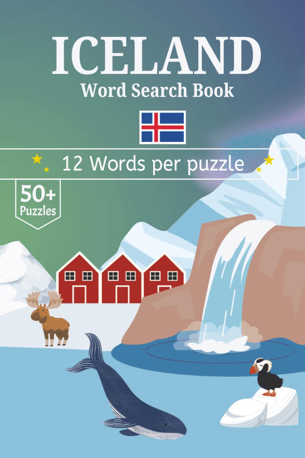 Iceland Word Search Book: 50+ Curated Word Search Puzzles Celebrating the Wildlife, Glaciers, and Serenity of Iceland