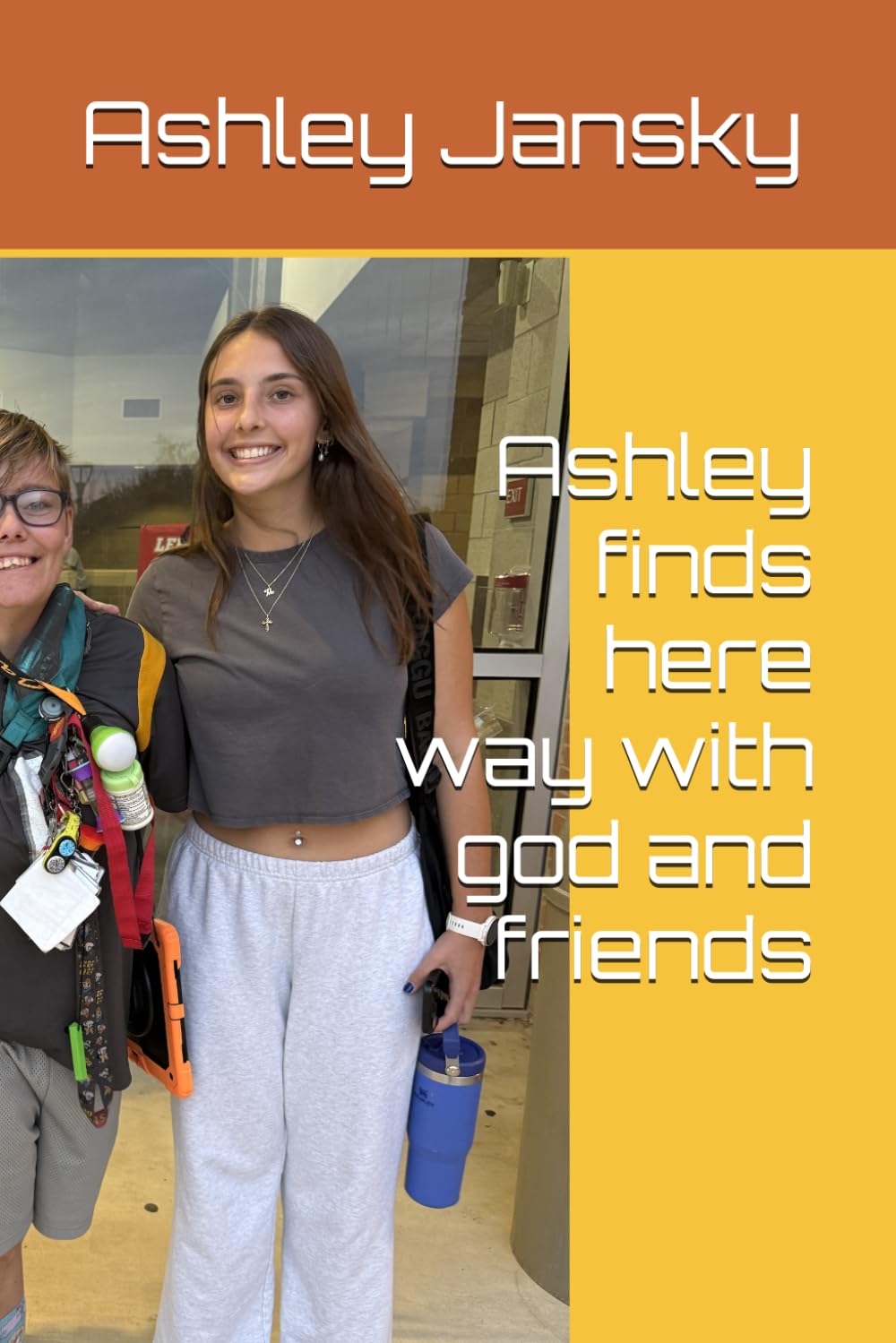 Ashley finds her way with god and friends
