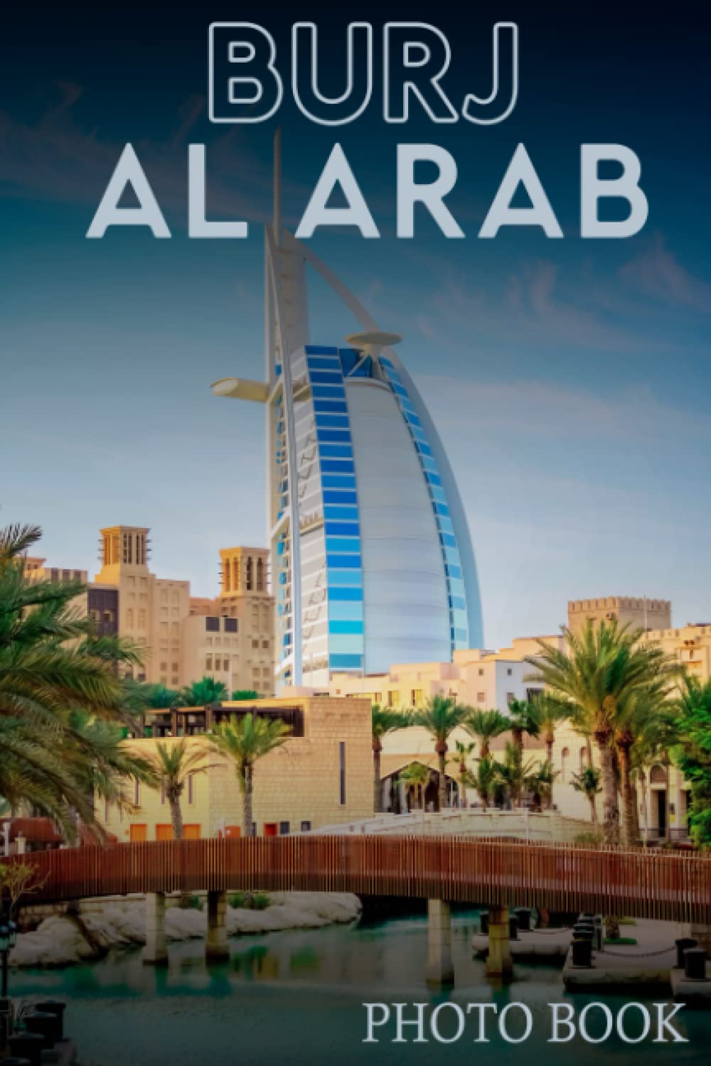 Burj Al Arab Photo Book: A Journey Through the Tallest Hotel in the World Through Colorful Images For All Ages To Relieve Stress And Get Creative |