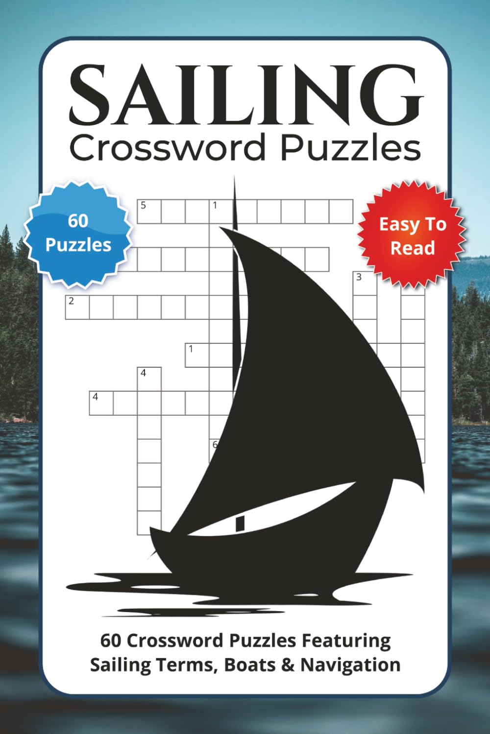 Sailing Crossword Puzzles: 60 Crossword Puzzles Featuring Sailing Terms, Boats & Navigation