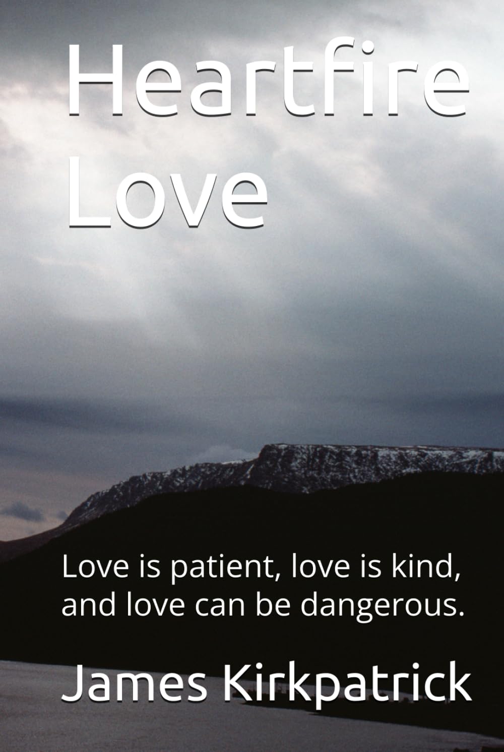 Heartfire Love: Love is patient, love is kind, and love can be dangerous.