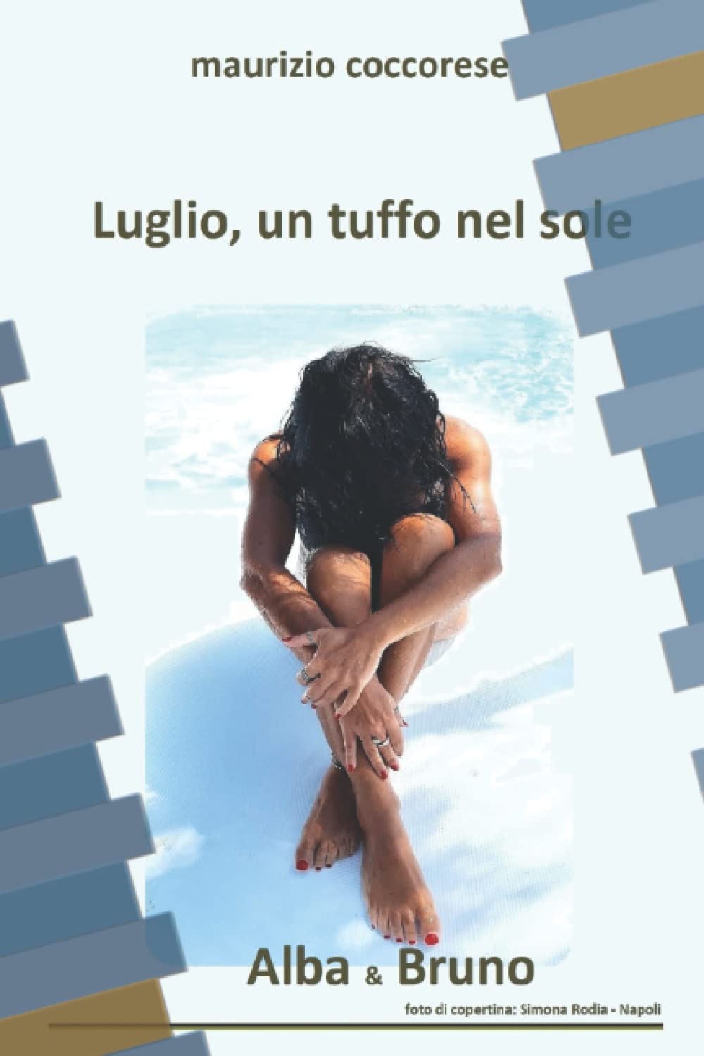 Luglio, un tuffo nel sole!: Alba&Bruno
