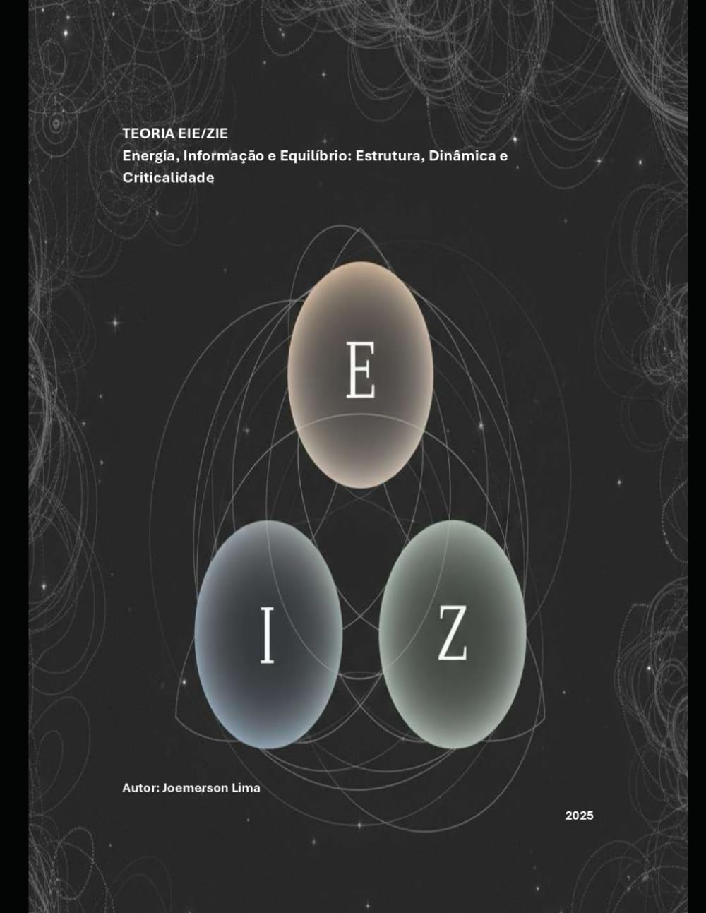 TEORIA EIE/ZIE: Energia, Informação e Equilíbrio: Estrutura, Dinâmica e Criticalidade