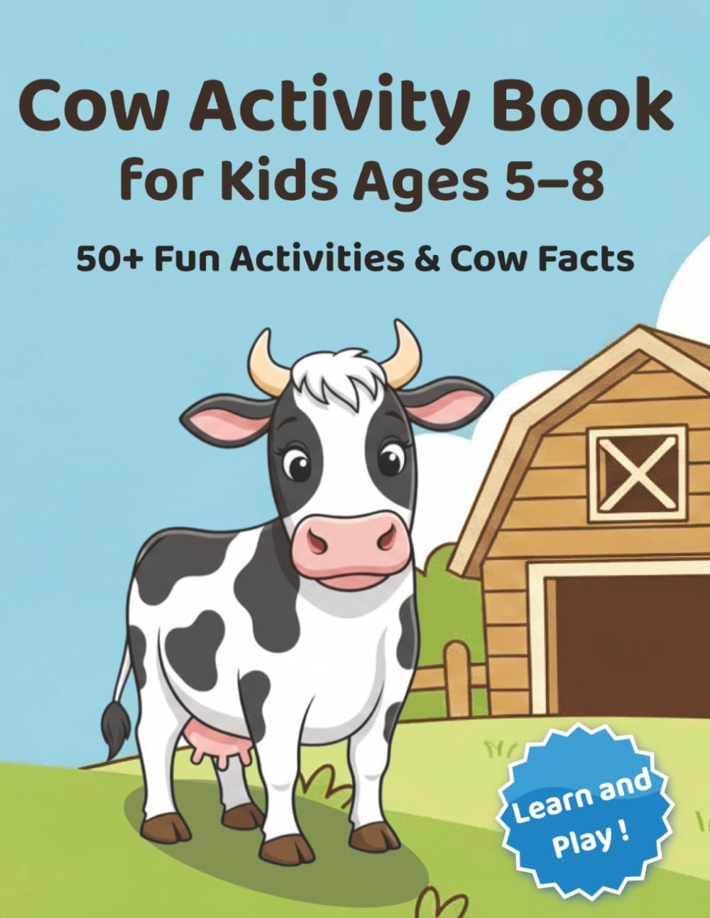 Cow Activity Book for Kids Ages 5-8: Activity book with Easy to Read Print about Cows , Farm Life , Farm Animals | 8.5x11 inches, 98 pages | 50+ Fun Activities and Facts About Cows