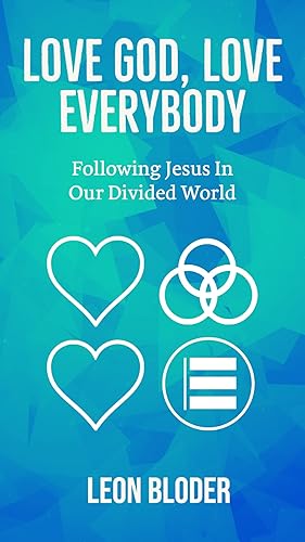 Love God, Love Everybody Following Jesus In Our Divided World