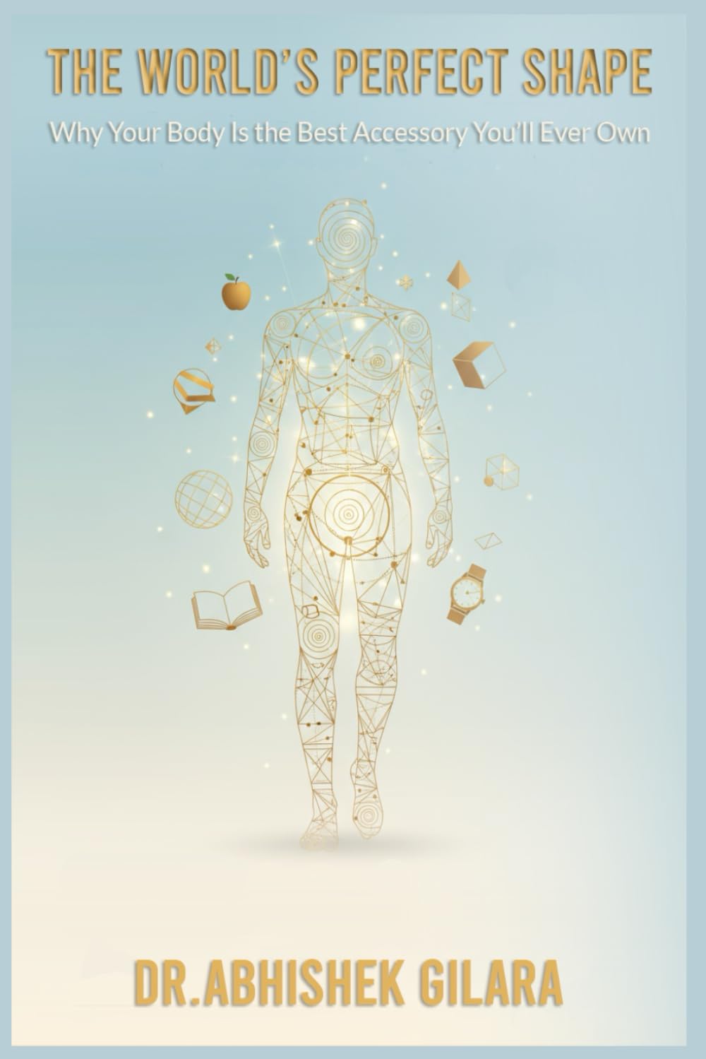 THE WORLD’S PERFECT SHAPE: Why Your Body Is the Best Accessory You’ll Ever Own