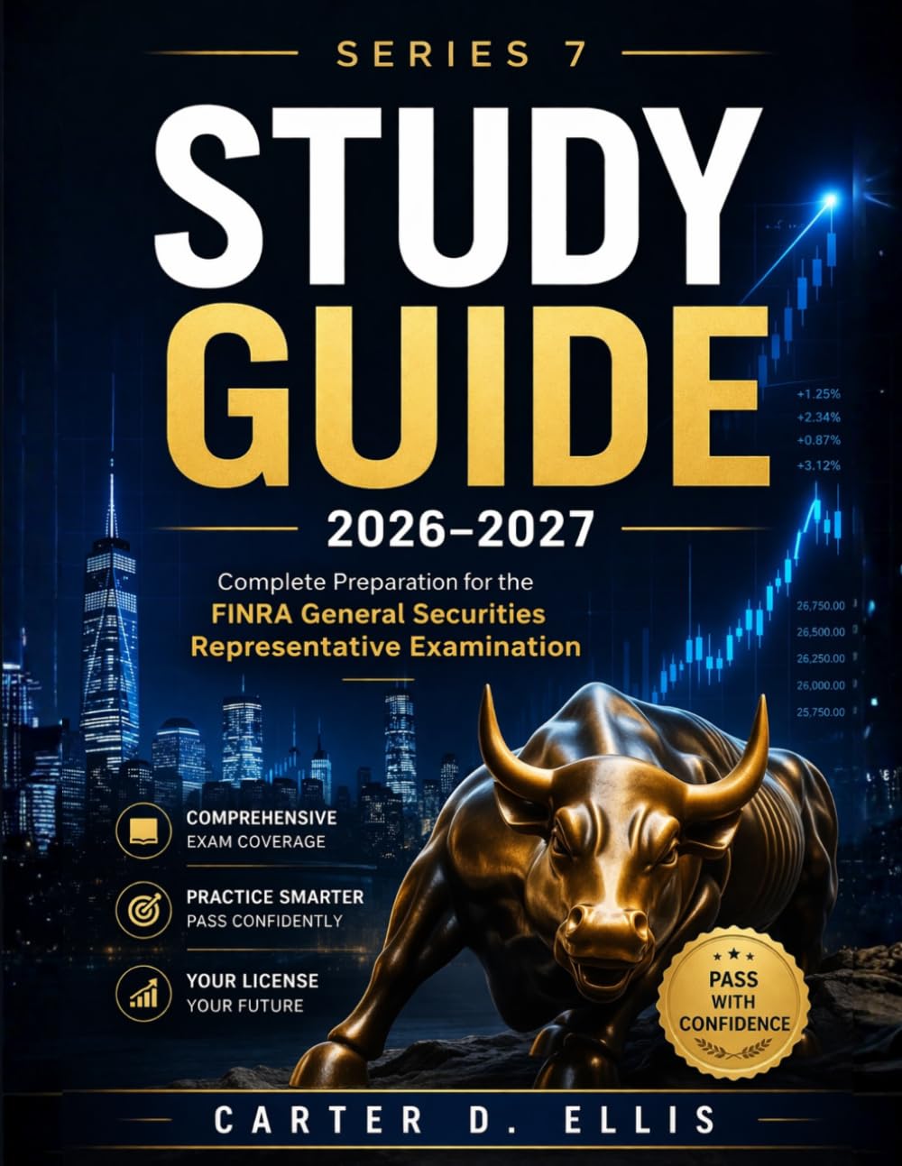 SERIES 7 STUDY GUIDE 2026-2027: Complete Preparation For the FINRA General Securities Representative Examination