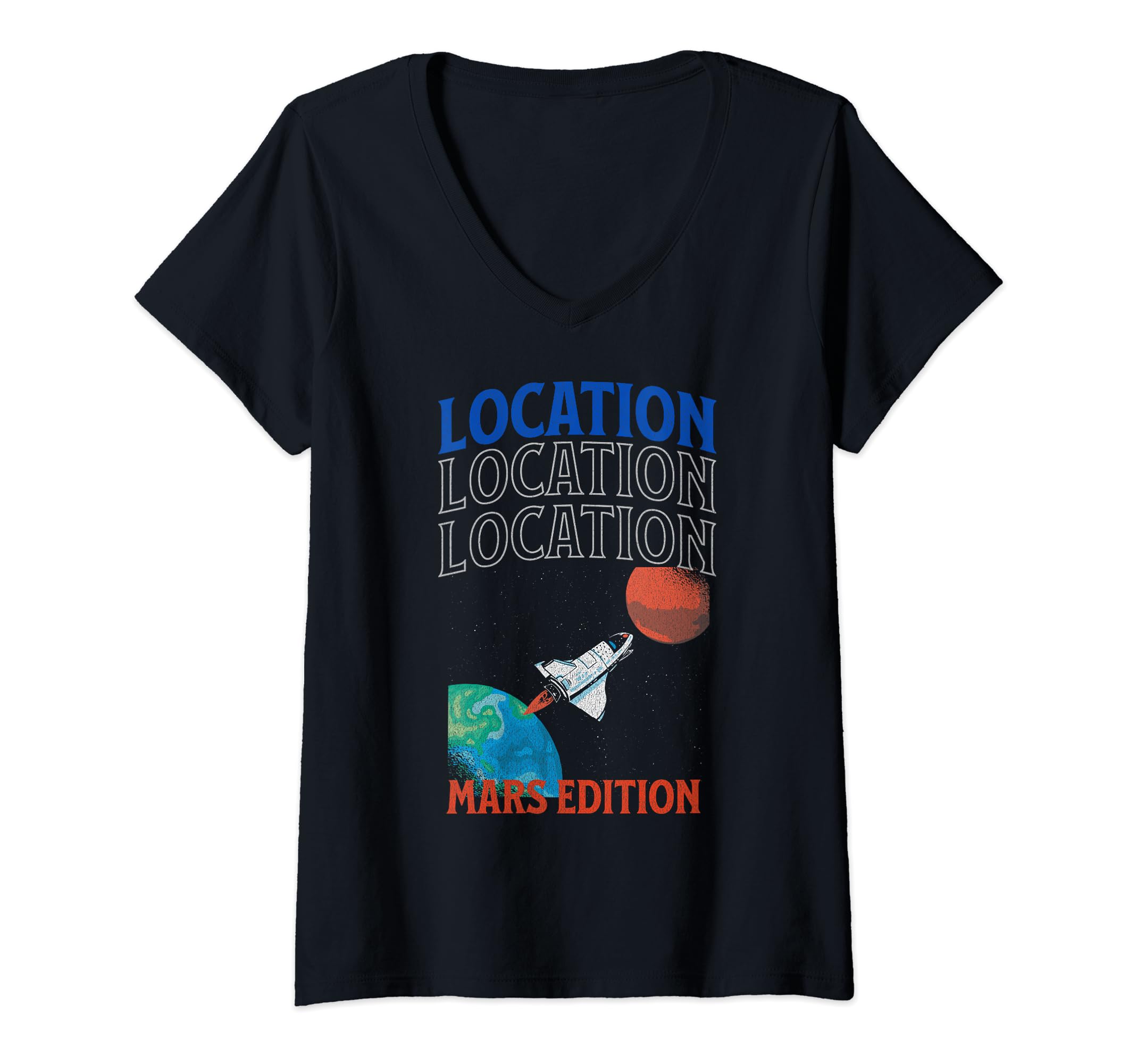 Mars edition Location, location, location FunnyWomens Mars edition Location, location, location Funny Space Astron V-Neck T-Shirt