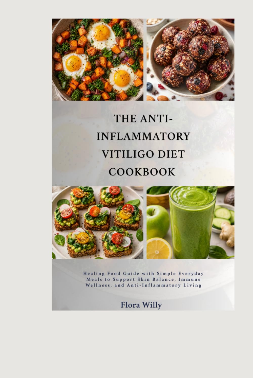 The Anti- Inflammatory vitiligo diet cookbook: Healing Food Guide with Simple Everyday Meals to Support Skin Balance, Immune Wellness, and Anti-Inflammatory Living