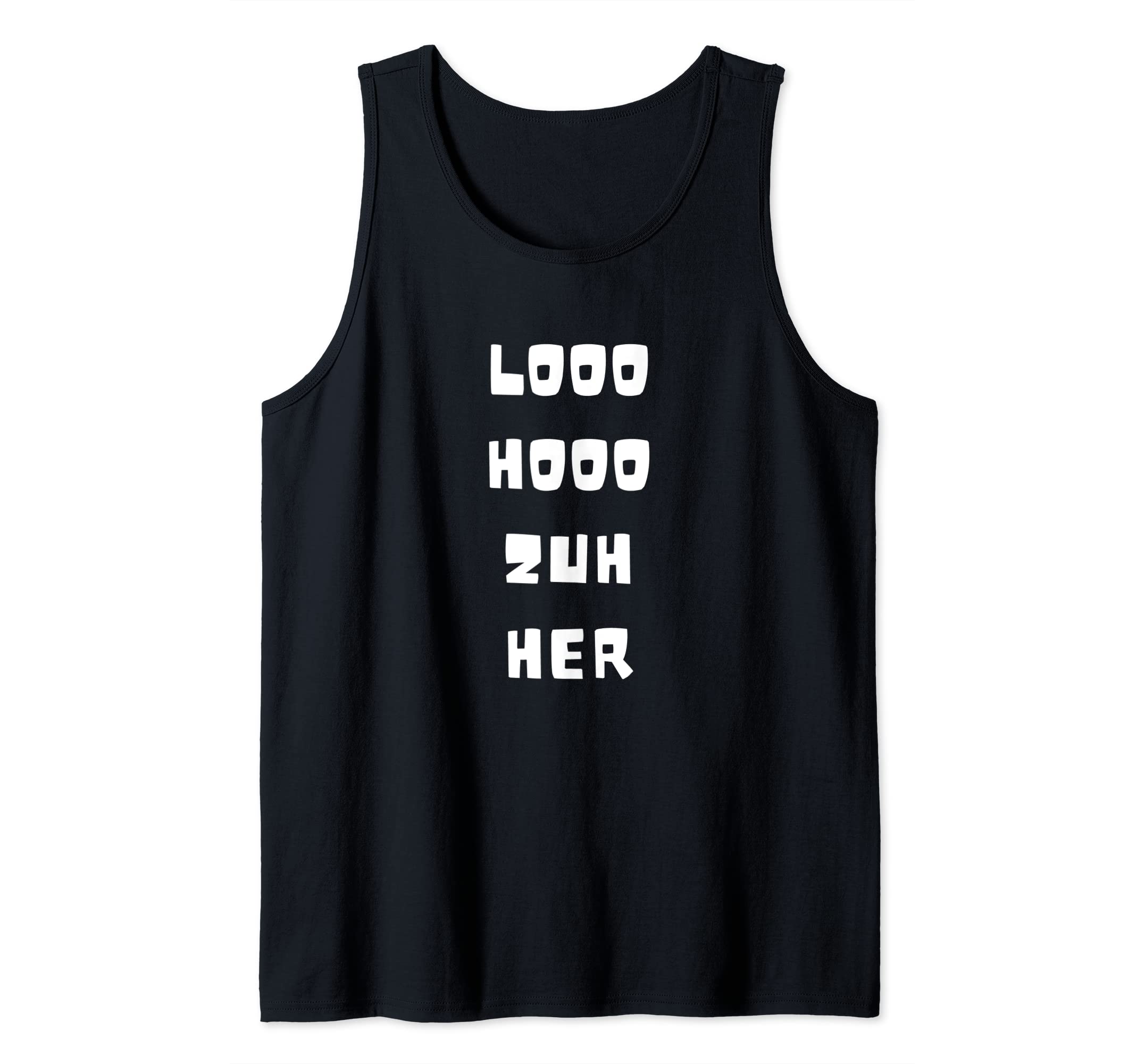Looo Hooo Zuh Her - Loser Tank Top