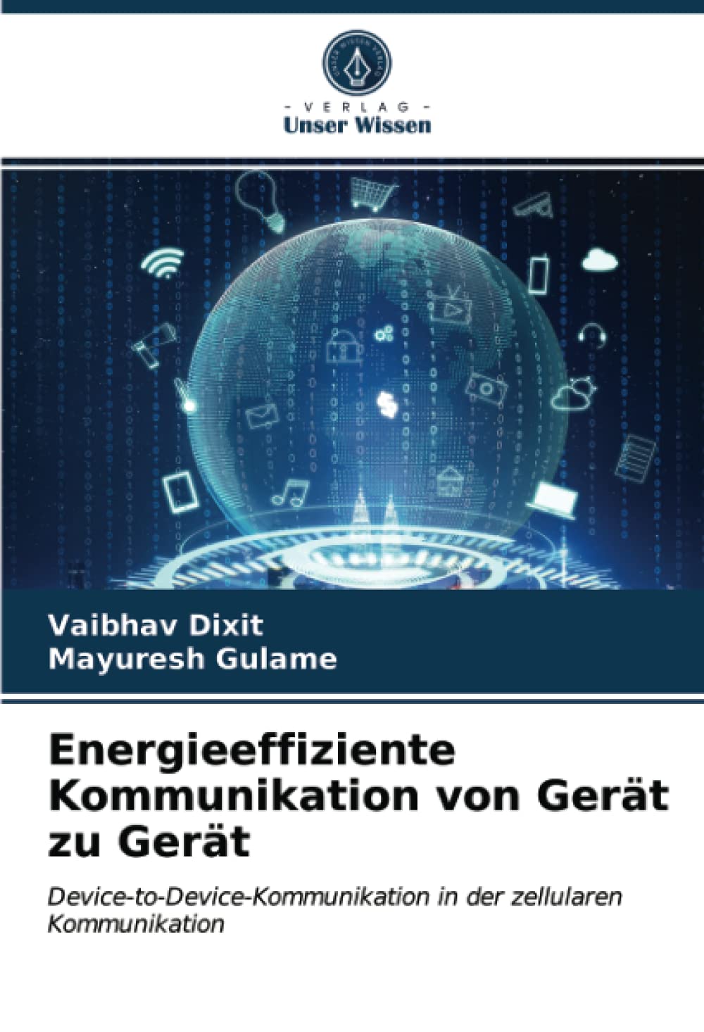 Energieeffiziente Kommunikation von Gerät zu Gerät: Device-to-Device-Kommunikation in der zellularen Kommunikation (German Edition)