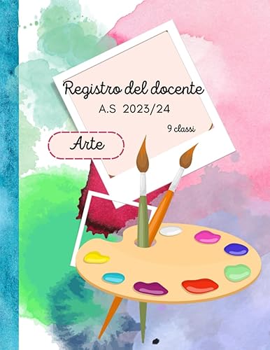 REGISTRO DEL DOCENTE A.S. 2023/2024 - ARTE -: Agenda del professore per 9 classi - settimanale da agosto 23 a settembre 24 - VOTI, CONSIGLI DI CLASSE