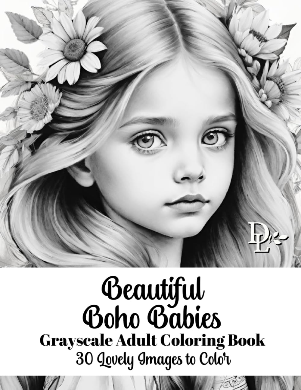 Beautiful Boho Babies - Grayscale Adult Coloring Book: 30 Lovely Images to Color (Child Portrait Coloring Books)