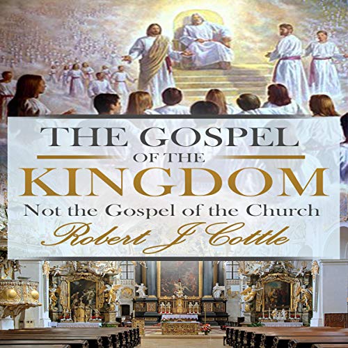 The Gospel of the Kingdom by Robert J. Cottle episode artwork