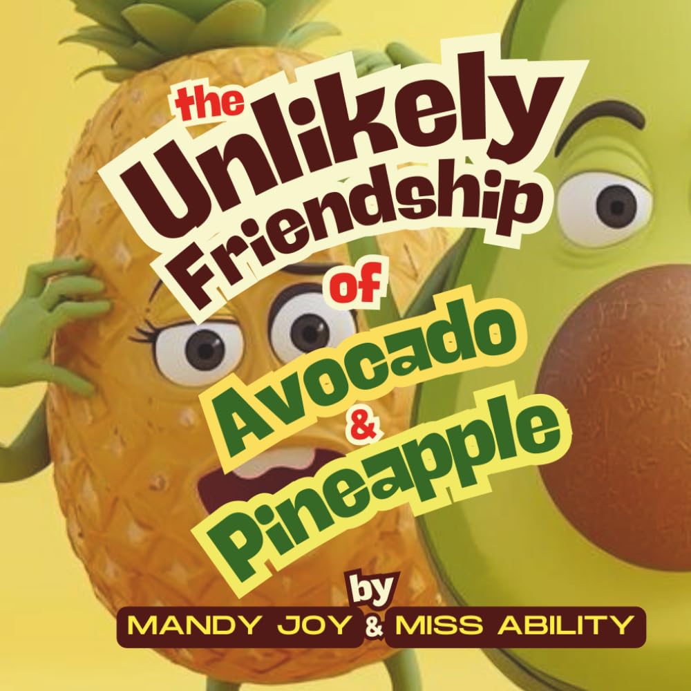The Unlikely Friendship Of Avocado & Pineapple (Kind Book)