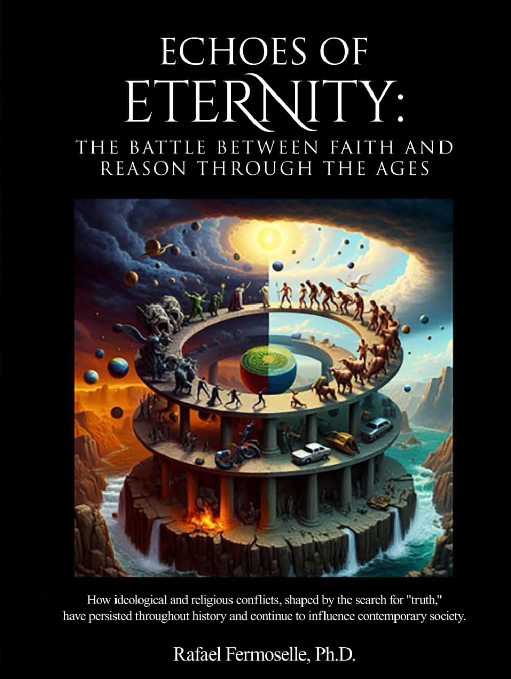 Echoes of Eternity: The Battle Between Faith and Reason Through the Ages