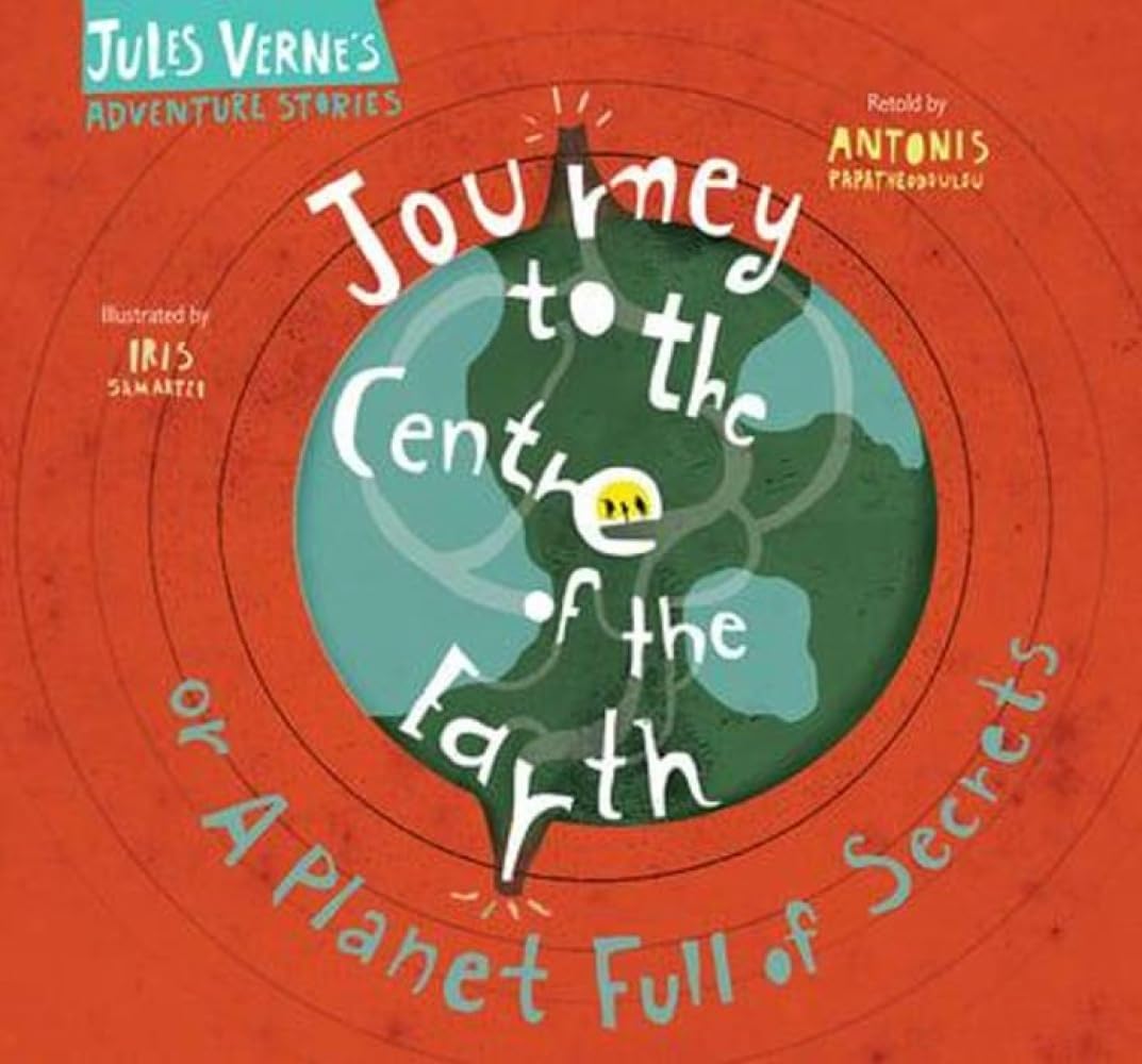 Journey to the Centre of the Earth: Or a planet full of secrets (Jules Verne's Adventure Stories)