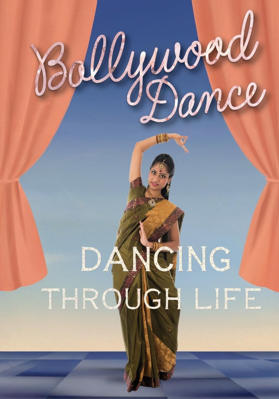 Bollywood Dance: 1 (Dancing Through Life)