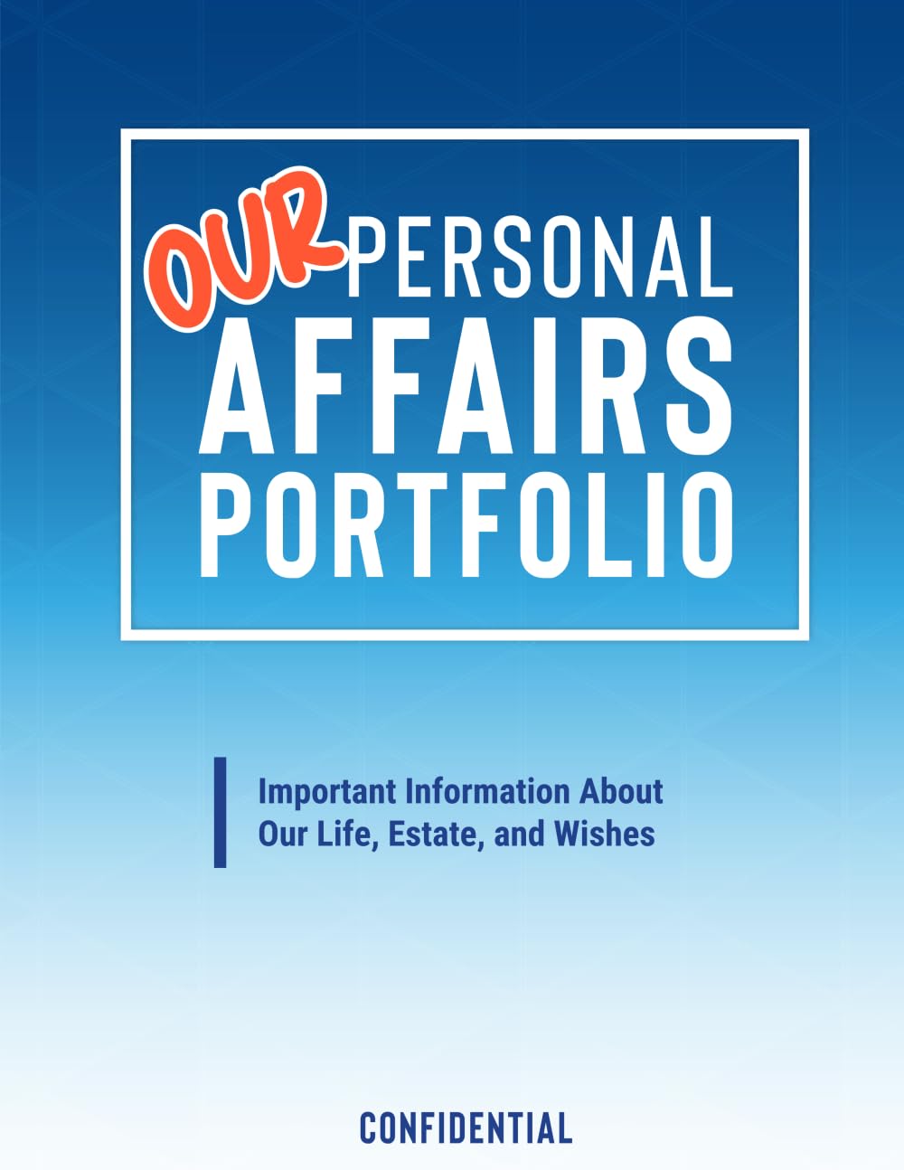 Our Personal Affairs Portfolio: Important Information About Our Life, Estate, and Wishes (Life Prepared Collection)