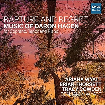 Rapture and Regret - Music of Daron Hagen for Soprano, Tenor and Piano | Rapture and Regret, Suite for Piano, Vegetable Verselets, Five Nocturnes, Muldoon Songs