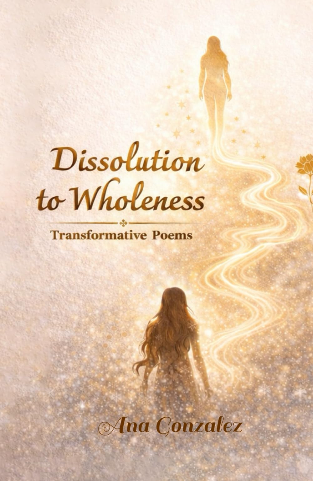 Dissolution to Wholeness: Transformative Poems