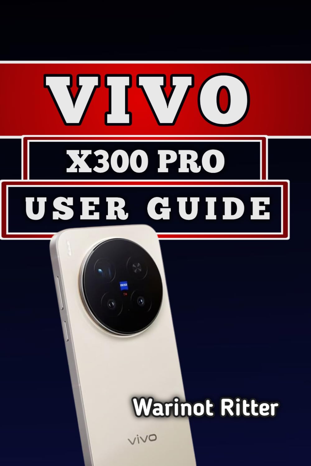 Vivo X300 Pro User Guide: Setup, Camera Mastery, and Troubleshooting